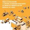 Guía para la evaluación y control de los riesgos asociados al manejo manual de cargas