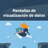 Pantallas de visualización de datos